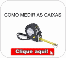 Clique aqui para ver como medir as caixas