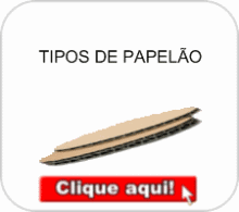 Clique aqui para ver os tipos de papel�o